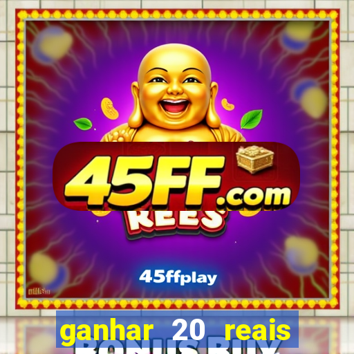 ganhar 20 reais agora no pix 2023